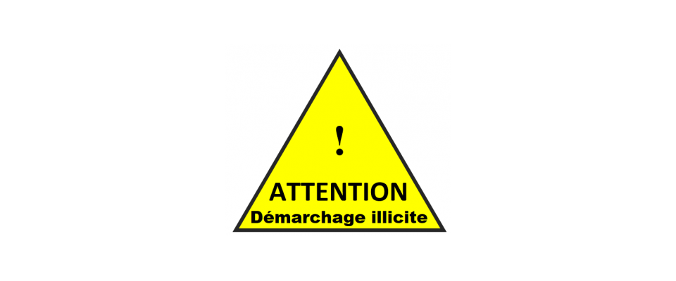 Attention démarchage illicite