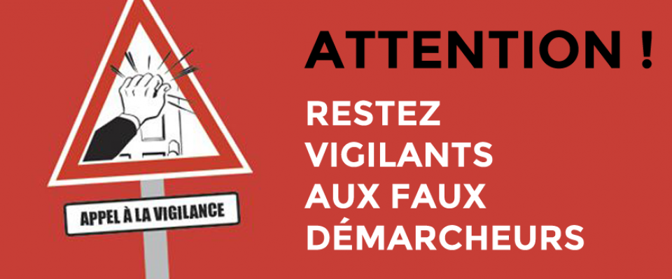 Attention Faux Démarcheurs !