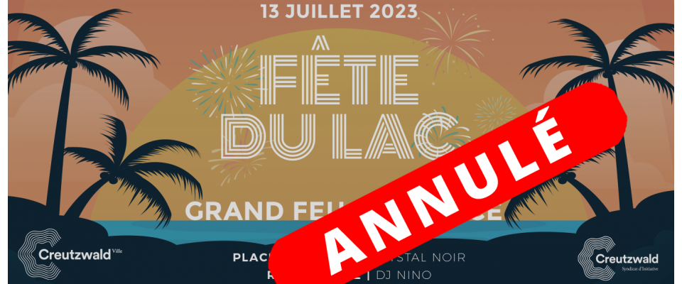 FÊTE DU LAC - annulation des festivités du 13 juillet