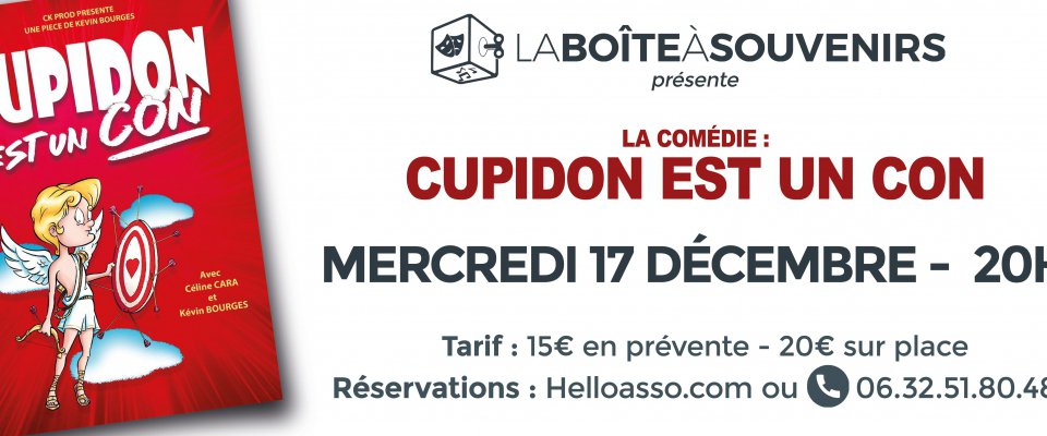 La Boîte à souvenirs : Théâtre  "Cupidon est un con"