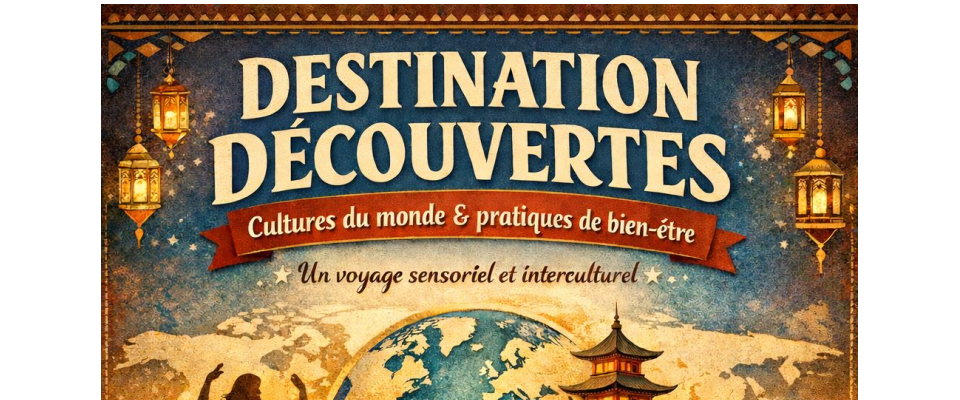 "Destination Découvertes" : une soirée dédiée à la culture et au bien-être