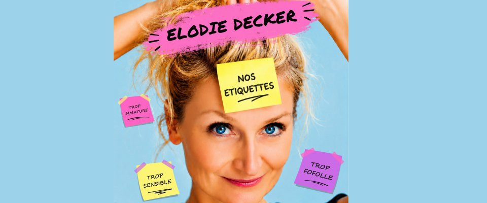 La Boîte à Souvenirs : ONE WOMAN SHOW : Elodie DECKER